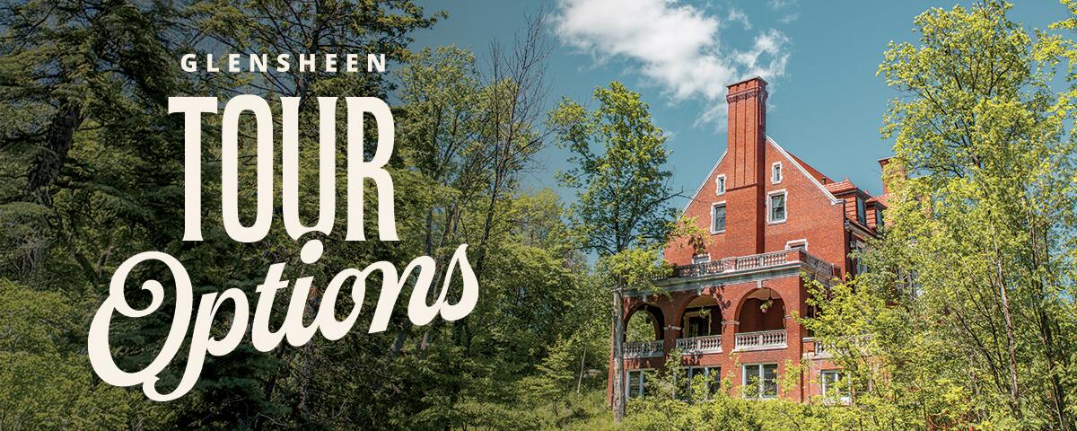 side of Glensheen Mansion exterior, surrounded by green trees and a blue sky, text: Glensheen Tour Options