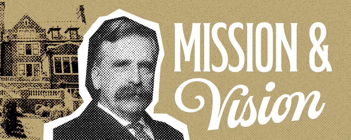 headshot of Chester Congdon with mansion behind him and text that reads: Mission & Vision