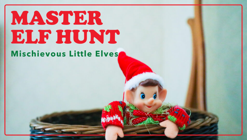 An elf peeks out of a bucket with the text MAster Elf Hunt Mischievous Little Elves.